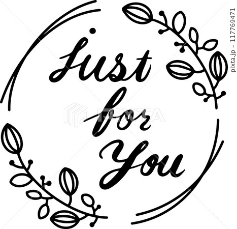 【just for you】白黒 筆記体 英語 植物のあしらい 【just for you】白黒 筆記体 英語 植物のあしらい 117769471