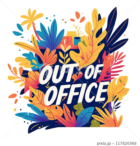 A colorful poster with a large green leaf that says "Out of Office". The poster is filled with various colorful leaves and flowers, giving it a lively and cheerful vibe 117820368