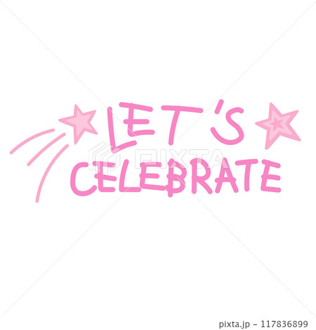 Hand drawn LET'S CELEBRATE text for font, typography, letters, decorations, patches, logo, icon, sticker, tattoo, clip arts, card, shirt print, clothing, celebration, birthday party, anniversary, ads	 117836899