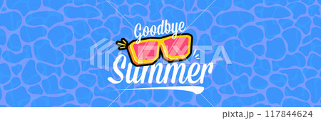 Super Goodbye summer vector banner with text and retro yellow sunglasses isolated on blue ocean background. Goodbye summer poster design template with cartoon sunglasses, beach, water pool 117844624
