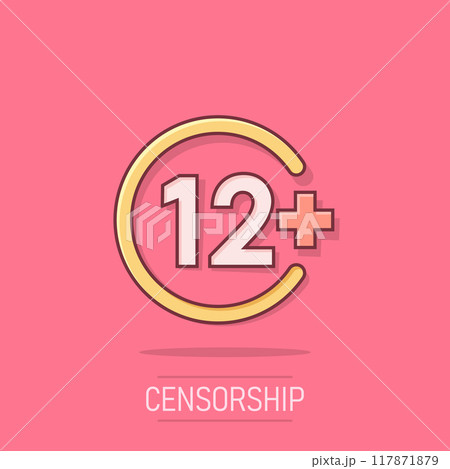 Twelve plus icon in comic style. 12+ cartoon vector illustration on white isolated background. Censored splash effect business concept. 117871879