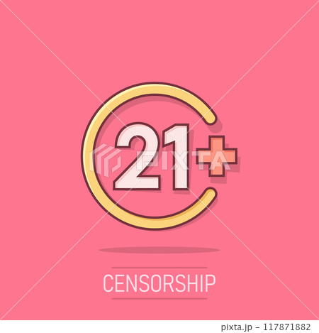 Twenty one plus icon in comic style. 21+ cartoon vector illustration on white isolated background. Censored splash effect business concept. 117871882