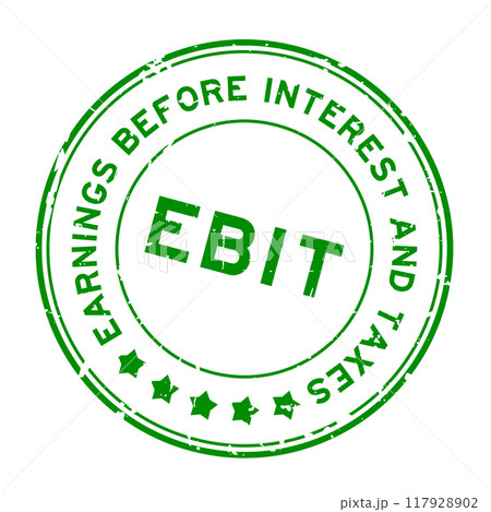 Grunge green EBIT Earnings Before Interest and Taxes word round rubber seal stamp on white background 117928902