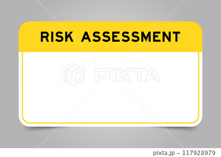 Label banner that have yellow headline with word risk assessment and white copy space, on gray background Label banner that have yellow headline with word risk assessment and white copy space, on gray background 117928979