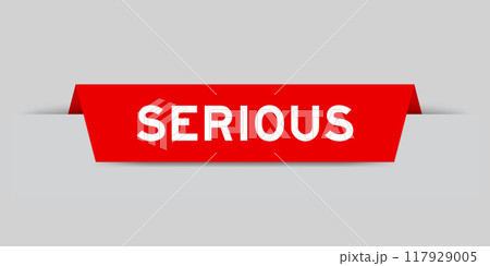 Red color inserted label with word serious on gray background Red color inserted label with word serious on gray background 117929005