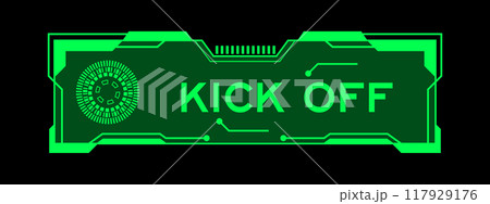 Green color of futuristic hud banner that have word kick off on user interface screen on black background Green color of futuristic hud banner that have word kick off on user interface screen on black background 117929176