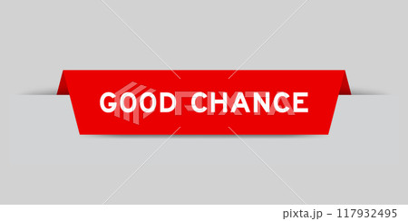Red color inserted label with word good chance on gray background Red color inserted label with word good chance on gray background 117932495