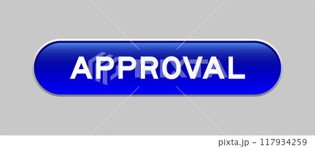 Blue color capsule shape button with word approval on gray background Blue color capsule shape button with word approval on gray background 117934259