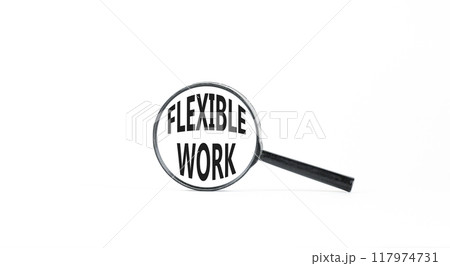 Flexible work symbol. Concept words Flexible work in beautiful magnifying glass. Beautiful white paper background. Business Flexible work concept. Copy space. Flexible work symbol. Concept words Flexible work in beautiful magnifying glass. Beautiful white paper background. Business Flexible work concept. Copy space. 117974731