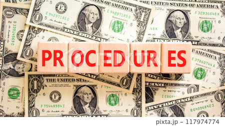 Procedures symbol. Concept word Procedures on beautiful wooden blocks. Dollar bills. Beautiful background from dollar bills. Business procedures concept. Copy space. Procedures symbol. Concept word Procedures on beautiful wooden blocks. Dollar bills. Beautiful background from dollar bills. Business procedures concept. Copy space. 117974774