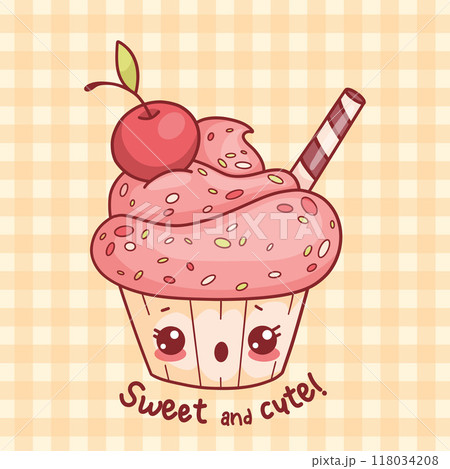 Cute cream cupcake with cherry and candy. Cool card with sweet kawaii cartoon character and funny slogan. Vector illustration. 118034208