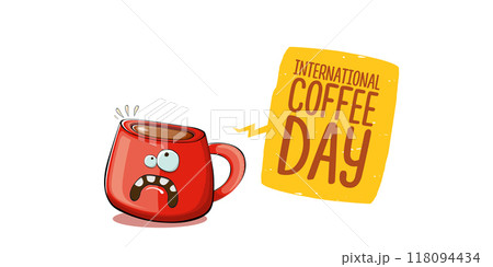 International coffee day horizontal banner with cute red coffee cup character and greeting text isolated on white brown background. Coffee day cartoon poster, flyer, label sticker, funny banner 118094434