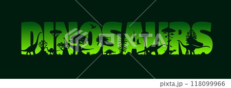Prehistoric dinosaurs silhouettes in Jurassic park sunset or jungle forest landscape, vector background. Dinosaurs and prehistoric giant lizards of Jurassic era in cutout letters in green sunset Prehistoric dinosaurs silhouettes in Jurassic park sunset or jungle forest landscape, vector background. Dinosaurs and prehistoric giant lizards of Jurassic era in cutout letters in green sunset 118099966