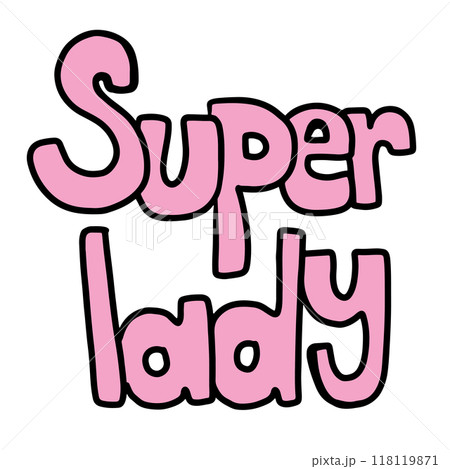 Hand drawn SUPER LADY letters in pink for font, typography, text, message, decoration, cute patches, pin, brooch, girl's power, women empowerment, stickers, boss baby, feminist, angel, compliment 118119871