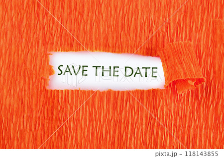 SAVE THE DATE words conceptual phrase was found on a white background under a torn paper SAVE THE DATE words conceptual phrase was found on a white background under a torn paper 118143855