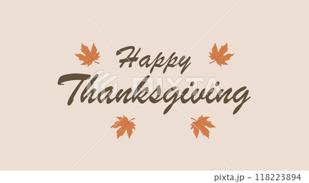 Happy Thanksgiving Text Design with Autumn Leaves for Greeting Card, Banner and Poster. Vector illustration Happy Thanksgiving Text Design with Autumn Leaves for Greeting Card, Banner and Poster. Vector illustration 118223894