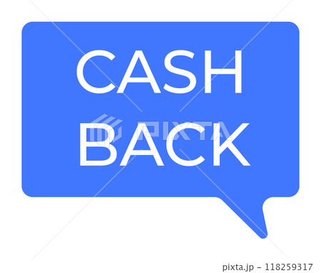 Blue speech bubble with the text CASH BACK . Ideal for finance, promotions, marketing, rewards, customer engagement. Simple vector style. Blue speech bubble with the text CASH BACK . Ideal for finance, promotions, marketing, rewards, customer engagement. Simple vector style. 118259317