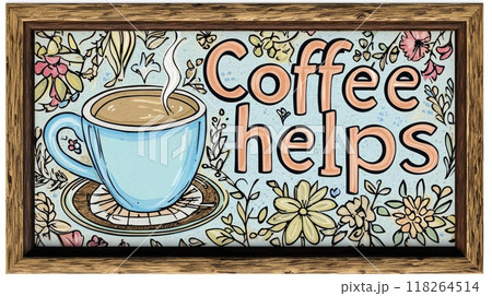 Framed Coffee Helps Sign with Floral Background and Rustic Design 118264514