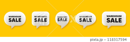 Warehouse sale tag. 3d chat speech bubbles set. Special offer price sign. Advertising discounts symbol. Warehouse sale talk speech message. Talk box infographics. Vector 118317594