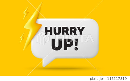 Hurry up sale tag. 3d speech bubble banner with power energy. Special offer sign. Advertising discounts symbol. Hurry up sale chat speech message. 3d offer talk box. Vector Hurry up sale tag. 3d speech bubble banner with power energy. Special offer sign. Advertising discounts symbol. Hurry up sale chat speech message. 3d offer talk box. Vector 118317819