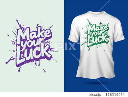 Make your luck slogan modern graffiti  bright colors typography motivational quotes t-shirt design 118319034