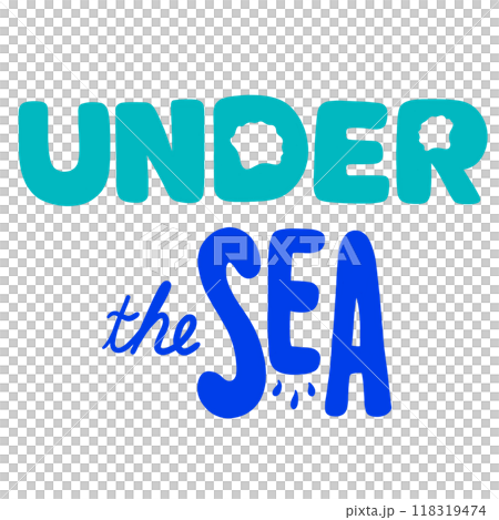 Hand drawn UNDER THE SEA letters for font, typography, text, message, sea lives, animals, aquarium, souvenir shop, cute patch, shirt print, plush toy, kid doll, brooch, sticker, icon, logo, badges 118319474