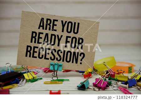 Are you ready for recession? text on paper card with stationary on wooden background 118324777