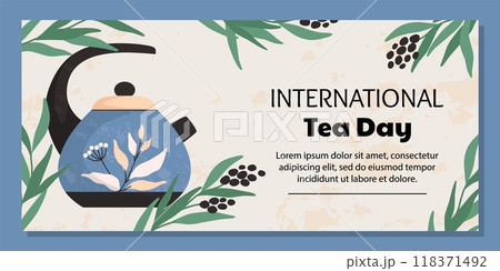 Tea day banner. International holiday. Tasty beverage drinking. Ceramic teapot. Hot teakettle. Porcelain tableware. Cozy utensil. Green branches. Plant leaves. Vector teatime background Tea day banner. International holiday. Tasty beverage drinking. Ceramic teapot. Hot teakettle. Porcelain tableware. Cozy utensil. Green branches. Plant leaves. Vector teatime background 118371492
