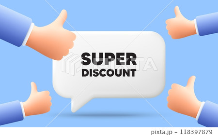 Super discount tag. 3d speech bubble banner with like hands. Sale sign. Advertising Discounts symbol. Super discount chat speech message. 3d offer talk box. Vector 118397879