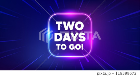 2 days to go tag. Neon light frame box banner. Special offer price sign. Advertising discounts symbol. 2 days to go neon light frame message. Vector 2 days to go tag. Neon light frame box banner. Special offer price sign. Advertising discounts symbol. 2 days to go neon light frame message. Vector 118399672