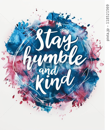 Stay humble and kind - modern calligraphy lettering on round watercolor splash background. Inspirational text 118521569