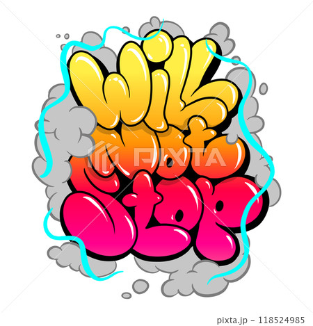 Will not stop, graffiti bubble slogan. Spray graffiti street art 118524985
