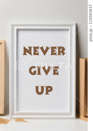 Inspirational Motivational Quote in White Frame - Never Give Up 118563617