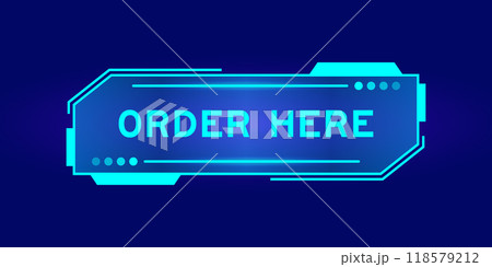 Futuristic hud banner that have word order here on user interface screen on blue background Futuristic hud banner that have word order here on user interface screen on blue background 118579212