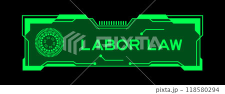 Green color of futuristic hud banner that have word labor law on user interface screen on black background 118580294