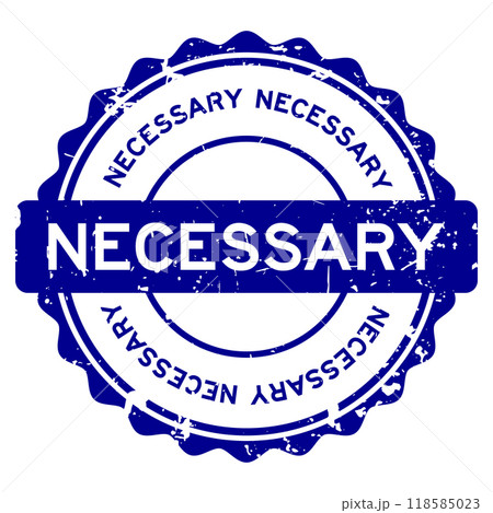 Grunge blue necessary word round rubber seal stamp on white background Grunge blue necessary word round rubber seal stamp on white background 118585023