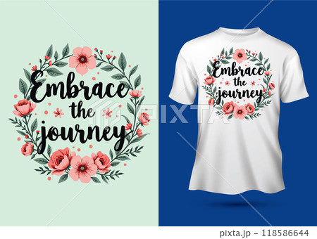 Embrace the journey slogan delicate floral hand drawn illustrations typography motivational quotes t-shirt design Embrace the journey slogan delicate floral hand drawn illustrations typography motivational quotes t-shirt design 118586644