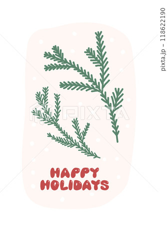 Happy Holidays greeting card with evergreen tree branch and lettering. Winter festive poster. New year vertical banner. Christmas party flyer template. Vector hand drawn flat illustration Happy Holidays greeting card with evergreen tree branch and lettering. Winter festive poster. New year vertical banner. Christmas party flyer template. Vector hand drawn flat illustration 118622190