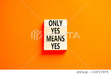 Only yes means yes symbol. Concept words Only yes means yes on wooden blocks on a beautiful orange table orange background. Business, psychological only yes means yes concept. 118721974