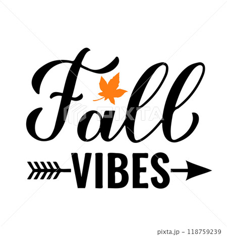 Fall vibes lettering. Inspirational autumn quote. Vector template for Thanksgiving Day, harvest festival, shirt design, etc. Fall vibes lettering. Inspirational autumn quote. Vector template for Thanksgiving Day, harvest festival, shirt design, etc. 118759239