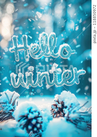 Snowy winter vertical scene with Hello winter greeting and pinecones in foreground. Generative AI 118850972