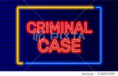 Neon sign criminal case in speech bubble frame on brick wall background vector. Light banner on wall background. Criminal case button crime and punishment, design template, night neon signboard 118854384