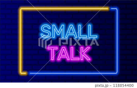 Neon sign small talk in speech bubble frame on brick wall background vector. Light banner on wall background. Small talk button friendly conversation, design template, night neon signboard Neon sign small talk in speech bubble frame on brick wall background vector. Light banner on wall background. Small talk button friendly conversation, design template, night neon signboard 118854400
