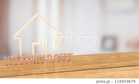 The house icons and text Household debt for real estate or property concept 3d rendering. 118859679