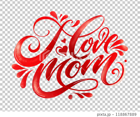 I love Mom - hand drawn quote, isolated on white background. Handwritten Mother's Day phrase, greeting card design 118867889