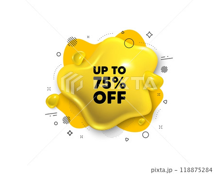 Abstract liquid 3d shape. Up to 75 percent off sale. Discount offer price sign. Special offer symbol. Save 75 percentages. Discount tag message. Fluid speech bubble banner. Vector 118875284