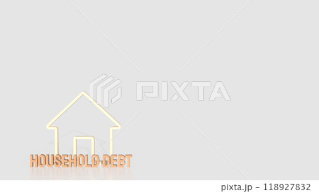 The house icons and text Household debt for real estate or property concept 3d rendering. 118927832