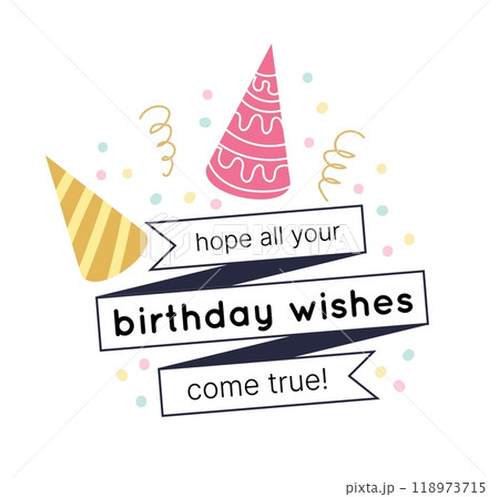 Happy birthday greeting card. Anniversary celebration. Holiday hat. Party confetti. Congratulation lettering ribbon. Festive wishes phrase font. Annual birth celebrating. Vector event postcard design Happy birthday greeting card. Anniversary celebration. Holiday hat. Party confetti. Congratulation lettering ribbon. Festive wishes phrase font. Annual birth celebrating. Vector event postcard design 118973715