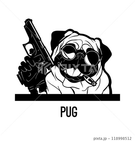 Bad Pug with gun - Bad Dog - Dog gangster Bad Pug with gun - Bad Dog - Dog gangster 118998512