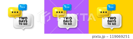 Chat speech bubble 3d icons. 2 days to go tag. Special offer price sign. Advertising discounts symbol. 2 days to go chat text box. Speech bubble banner. Offer box balloon. Vector 119069251